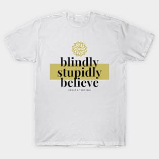 BLIND, STUPID, BELIEF (Light) T-Shirt